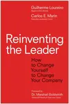 Reinventing the Leader - Carlos E. Marin, Gui Loureiro