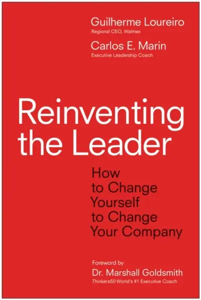 Reinventing the Leader - Carlos E. Marin, Gui Loureiro