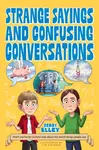 Strange Sayings and Confusing Conversations - Debby Elley