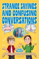 Strange Sayings and Confusing Conversations - Debby Elley