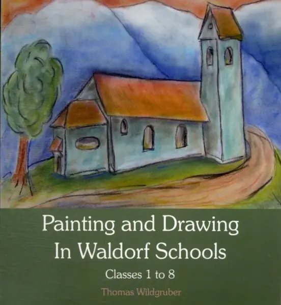 Painting and Drawing in Waldorf Schools - Thomas Wildgruber