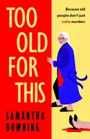 Too Old For This - Samantha Downing