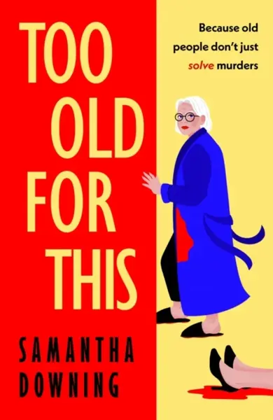 Too Old For This - Samantha Downing