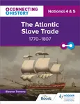 Connecting History: National 4 & 5 The Atlantic Slave Trade, 1770â€“1807 - Eleanor Trevena
