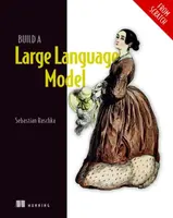 Build a Large Language Model (From Scratch) - Sebastian Raschka
