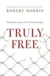 Truly  Free - Robert Morris
