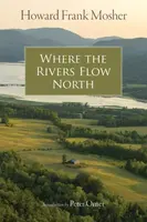 Where the Rivers Flow North - Howard Frank Mosher, Peter Orner