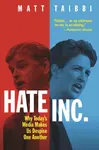 Hate, Inc. - Taibbi Matt