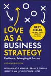 Love As a Business Strategy - Christopher J. Pitre, Mohammad F. Anwar, Jeffrey F. Ma, Frank E. Danna