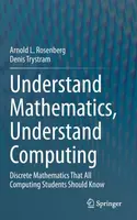 Understand Mathematics, Understand Computing - Arnold L. Rosenberg, Denis Trystram