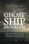 The Ghost Ship of Brooklyn - Robert Watson