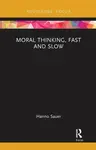 Moral Thinking, Fast and Slow - Hanno Sauer