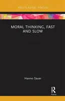 Moral Thinking, Fast and Slow - Hanno Sauer