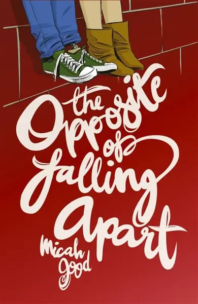 The Opposite of Falling Apart - Micah Good