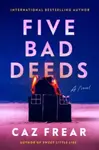 Five Bad Deeds - Caz Frear