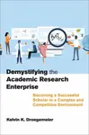 Demystifying the Academic Research Enterprise - Kelvin K. Droegemeier