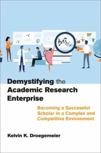 Demystifying the Academic Research Enterprise - Kelvin K. Droegemeier