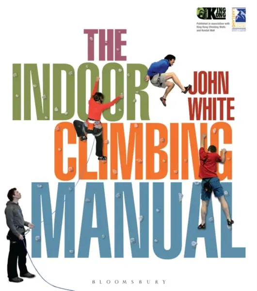 The Indoor Climbing Manual - John White