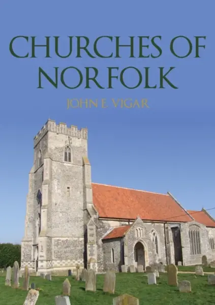 Churches of Norfolk - John E. Vigar