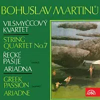 Různí interpreti – Martinů: Smyčcový kvartet, Řecké pašije, Ariadna