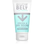 Below the Belt Grooming Fresh and Dry Boobs krém na prsa proti pocení 75 ml