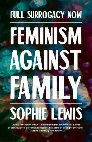 Full Surrogacy Now - Sophie Lewis