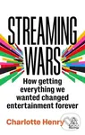 Streaming Wars (How Getting Everything We Wanted Changed Entertainment Forever),Streaming Wars (How Getting Everything We Wanted Changed Entertainment
