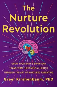 The Nurture Revolution - Greer Kirshenbaum