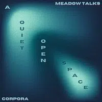 Corpora, Meadow Talks – A Quiet Open Space