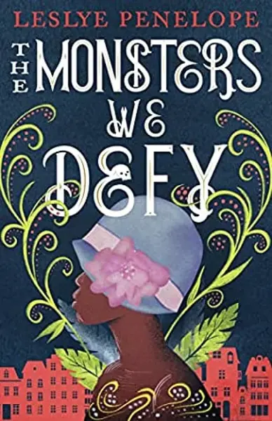 The Monsters We Defy - Leslye Penelope