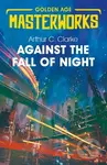 Against the Fall of Night - Sir Arthur C. Clarke
