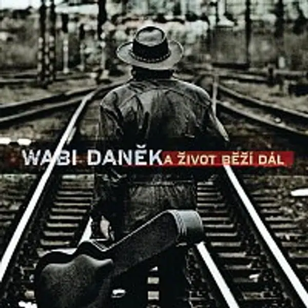 Wabi Daněk – A zivot bezi dal..