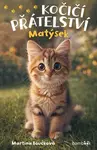 Kočičí přátelství Matýsek - Martina Boučková