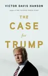 The Case for Trump - Victor Davis Hanson