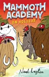 Mammoth Academy: Mammoth Academy On Holiday - Neal Layton