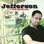 Jefferson – Ty už mě (ne)máš rád?!