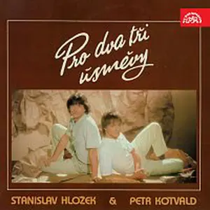 Stanislav Hložek, Petr Kotvald – Pro dva tři úsměvy