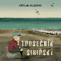 Jan Zadražil, Světlana Glaserová – Glaserová: Trosečník sibiřský CD-MP3