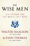 The Wise Men - Walter Isaacson, Evan Thomas