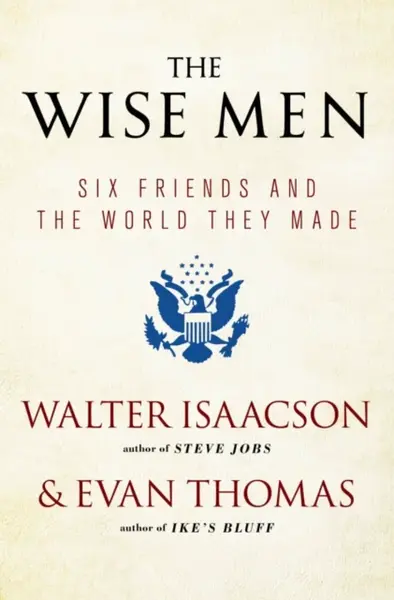 The Wise Men - Walter Isaacson, Evan Thomas