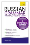Russian Grammar You Really Need To Know: Teach Yourself - Daphne West