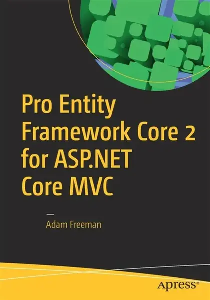 Pro Entity Framework Core 2 for ASP.NET Core MVC - Adam Freeman