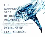 The Warped Side of Our Universe - Kip Thorne