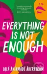 Everything is Not Enough (Discover the must-read book club novel for 2023)