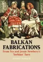 Balkan Fabrications: From Fra and Jessie Newberyâ€™s â€˜Serbianâ€™ Turn - Jeremy Howard