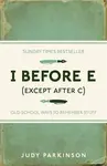 I Before E (Except After C) - Judy Parkinson