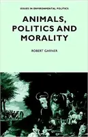 Animals, Politics and Morality - Robert Garner