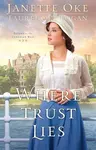 Where Trust Lies - Janette Oke, Laurel Oke Logan