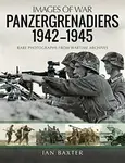 Panzergrenadiers 1942-1945 - Ian Baxter