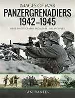 Panzergrenadiers 1942-1945 - Ian Baxter